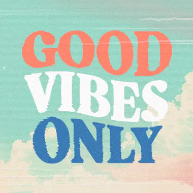Good Vibes Only