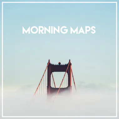 Morning Maps